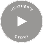 Play button that says Heather's story